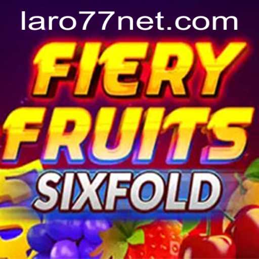 Unveiling FieryFruitsSixFold: The Ultimate Gaming Experience with Laro77